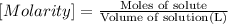 [Molarity]=\frac{\text{Moles of solute}}{\text{Volume of solution(L)}}