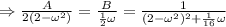 \Rightarrow \frac{A}{2(2-\omega^2)}=\frac{B}{\frac{1}{2}\omega}=\frac{1}{(2-\omega^2)^2+\frac{1}{16}\omega}