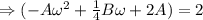 \Rightarrow (-A\omega^2+\frac{1}{4}B\omega +2A)= 2