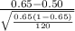 \frac{0.65-0.50}{\sqrt{\frac{0.65(1-0.65)}{120} } }