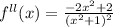 f^{ll}(x) = \frac{-2x^2+2}{(x^2+1)^2}