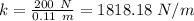 k=\frac{200\ N}{0.11\ m}=1818.18\ N/m