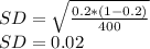 SD=\sqrt{\frac{0.2*(1-0.2)}{400} }\\ SD=0.02