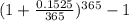(1+\frac{0.1525}{365})^{365}  - 1