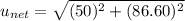 u_{net}=\sqrt{(50)^2+(86.60)^2}