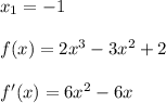 x_1=-1\\\\f(x)=2x^3-3x^2+2\\\\f'(x)=6x^2-6x