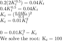 0.2(2K_t^{0.5})= 0.04K_t\\0.4K_t^{0.5} = 0.04K_t\\K_t = (\frac{0.04K_t}{0.4})^2 \\K_t = 0.01K_t^2\\\\0 = 0.01K_t^2 - K_t\\$We solve the root: K_t = 100