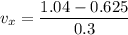 v_{x}=\dfrac{1.04-0.625}{0.3}