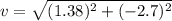 v=\sqrt{(1.38)^2+(-2.7)^2}