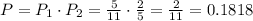 P=P_1\cdot P_2=\frac{5}{11}\cdot \frac{2}{5}=\frac{2}{11}=0.1818