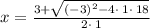 x=\frac{3+\sqrt{\left(-3\right)^2-4\cdot \:1\cdot \:18}}{2\cdot \:1}