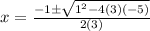 x=\frac{-1\pm\sqrt{1^2-4(3)(-5)} }{2(3)}