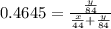 0.4645=\frac{\frac{y}{84}}{\frac{x}{44}+\frac{y}{84}}