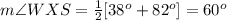 m\angle WXS=\frac{1}{2}[38^o+82^o]=60^o