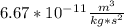 6.67*10^-^1^1 \frac{m^3}{kg*s^2}