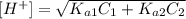 [H^+] = \sqrt{K_{a1}C_1+K_{a2}C_2}
