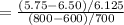 = \frac{(5.75-6.50)/6.125}{(800-600)/700}