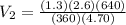 V_2 = \frac{(1.3)(2.6)(640)}{ (360)(4.70)}