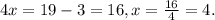 4x = 19 -3 = 16, x = \frac{16}{4} =4.