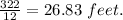 \frac{322}{12} =26.83\ feet.