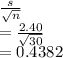 \frac{s}{\sqrt{n} } \\=\frac{2.40}{\sqrt{30} } \\=0.4382