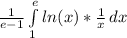 \frac{1}{e-1}\int\limits^e_1 {ln(x)}*\frac{1}{x}  \, dx