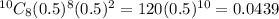 ^{10}C_8(0.5)^8(0.5)^2 =120 (0.5)^{10}    = 0.0439