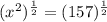 (x^2)^\frac{1}{2} = (157)^\frac{1}{2}
