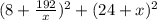 (8 + \frac{192}{x})^2 + (24 + x)^2