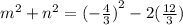 {m}^{2}  +  {n}^{2}  =  {( -  \frac{4}{3} )}^{2} - 2( \frac{12}{3} )