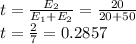 t=\frac{E_2}{E_1+E_2}=\frac{20}{20+50}\\t=\frac{2}{7}=0.2857
