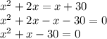 x^2+2x=x+30\\x^2+2x-x-30=0\\x^2+x-30=0