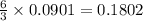 \frac{6}{3}\times 0.0901=0.1802