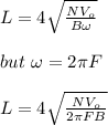 L = 4\sqrt{\frac{NV_o}{B \omega}} \\\\but  \ \omega = 2\pi F\\\\L  = 4\sqrt{\frac{NV_o}{2\pi FB}}