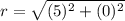 r=\sqrt{(5)^2+(0)^2