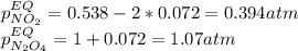p_{NO_2}^{EQ}=0.538-2*0.072=0.394atm\\p_{N_2O_4}^{EQ}=1+0.072=1.07atm