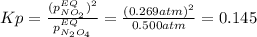 Kp=\frac{(p_{NO_2}^{EQ})^2}{p_{N_2O_4}^{EQ}}=\frac{(0.269atm)^2}{0.500atm}=0.145