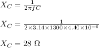 X_C=\frac{1}{2\pi fC}\\\\X_C=\frac{1}{2\times 3.14\times 1300\times 4.40\times 10^{-6}}\\\\X_C =28\ \Omega