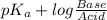pK_{a} + log \frac{Base}{Acid}