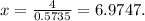 x = \frac{4}{0.5735} = 6.9747.