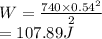W = \frac{740 \times0.54^2 }{2}\\= 107.89J