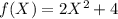 f(X)=2X^2+4
