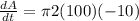 \frac{dA}{dt} = \pi 2(100)(-10)