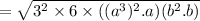 =\sqrt{3^2\times 6\times ((a^3)^2.a)(b^2.b)