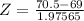 Z = \frac{70.5 - 69}{1.97565}