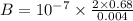B =10^{-7}\times \frac{2\times 0.68}{0.004}
