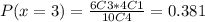 P(x=3)=\frac{6C3*4C1}{10C4}=0.381