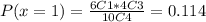 P(x=1)=\frac{6C1*4C3}{10C4}=0.114