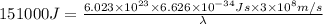 151000J=\frac{6.023\times 10^{23}\times 6.626\times 10^{-34}Js\times 3\times 10^8m/s}{\lambda}