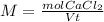 M = \frac{mol CaCl_{2} }{Vt}